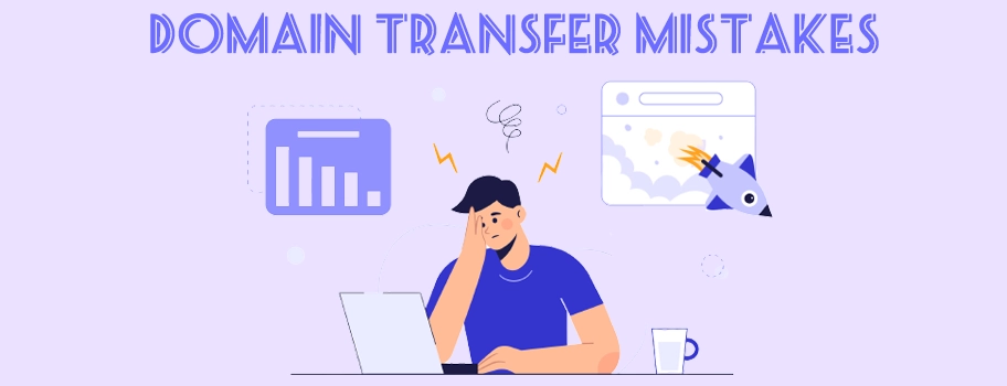 Most Common Mistakes When Transferring a Domain