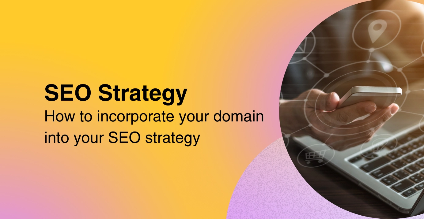 How to Incorporate your Domain into your SEO Strategy