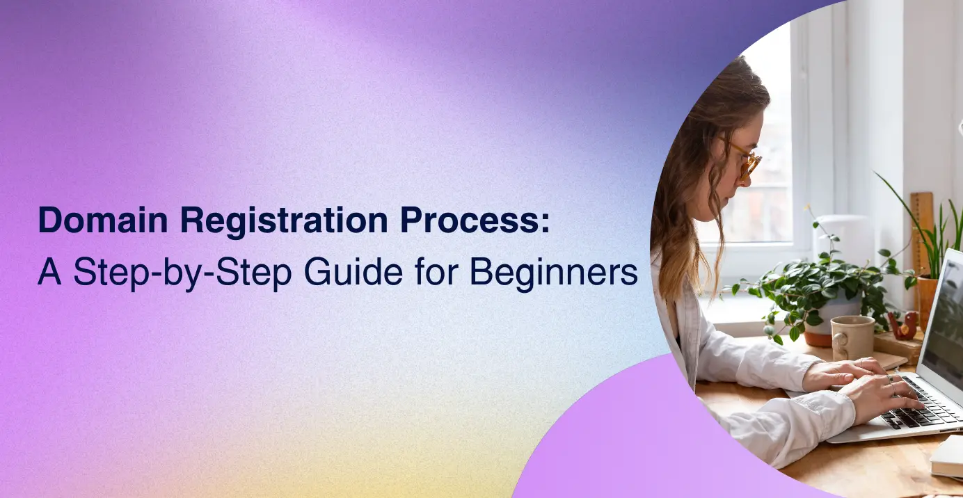 Domain Registration Process: A Step-by-Step Guide for Beginners