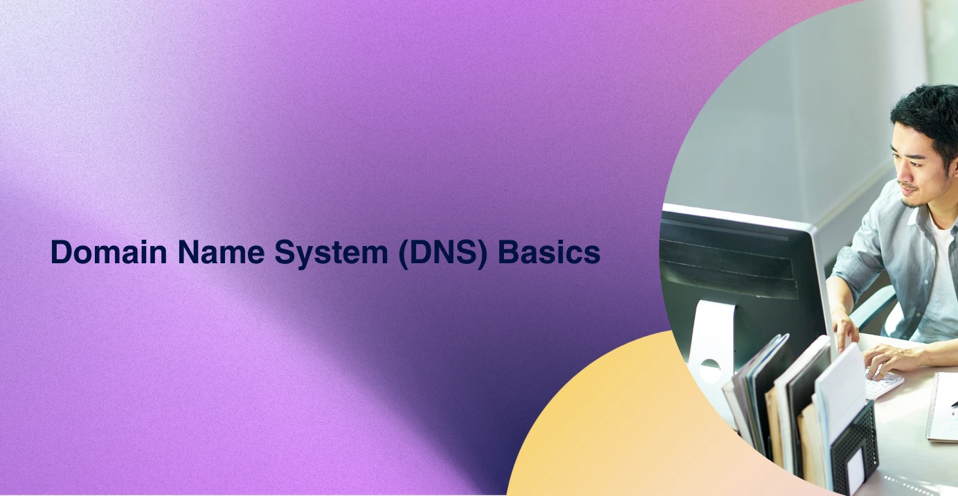 Domain Name System (DNS) Basics: Understanding the Internet's Address Book