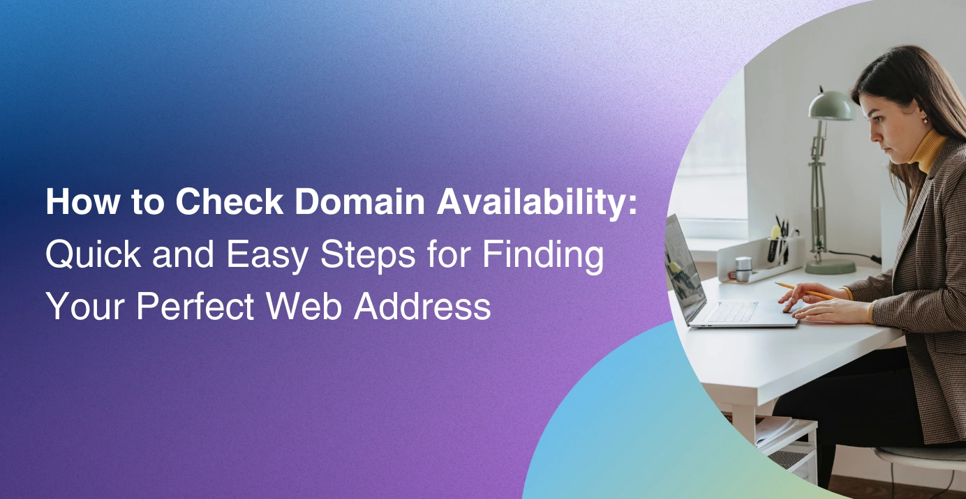 How to Check Domain Availability: Quick and Easy Steps for Finding Your Perfect Web Address