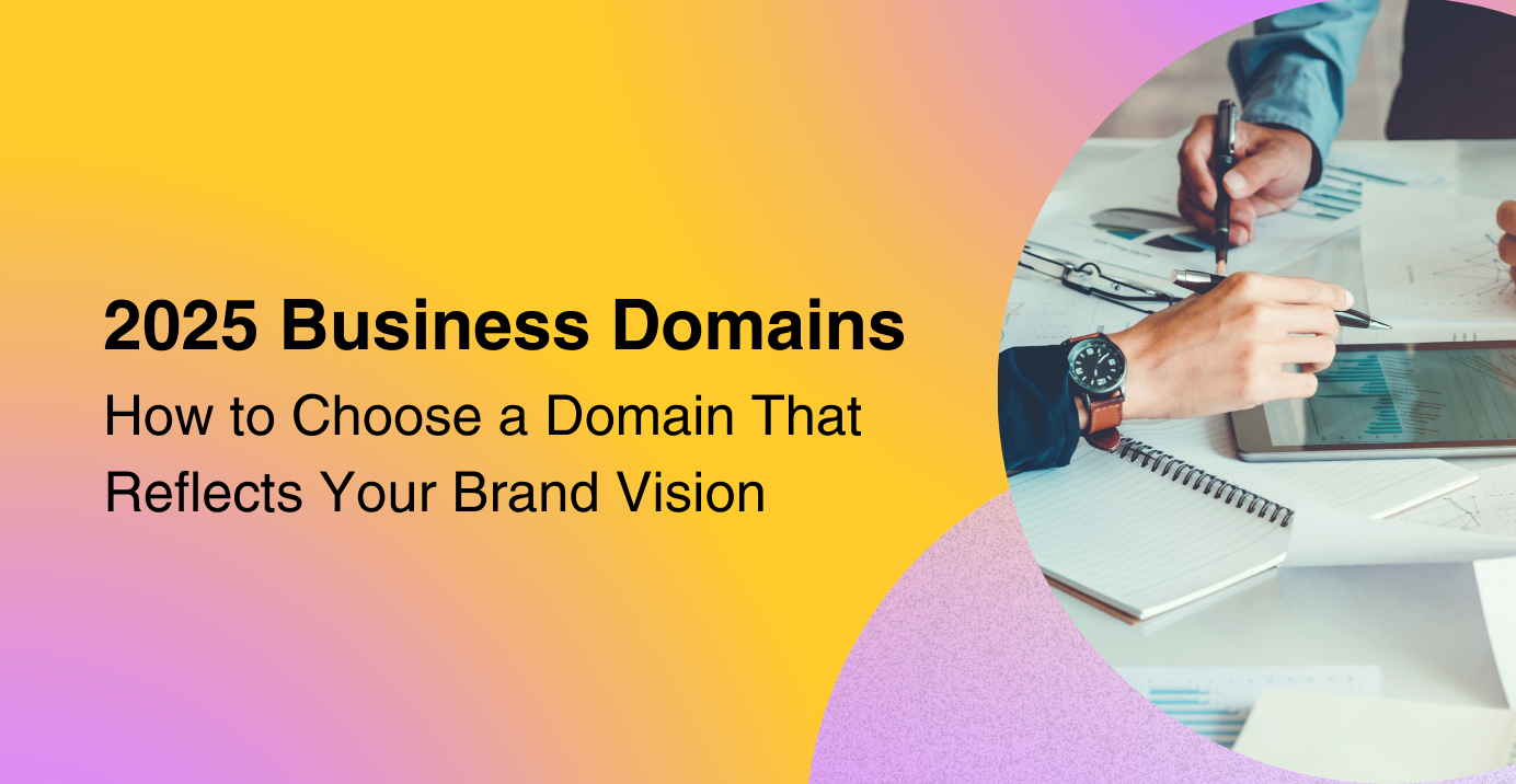 How to Choose a Domain That Reflects Your Business Vision for 2025